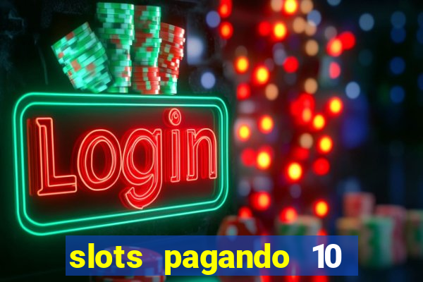 slots pagando 10 no cadastro